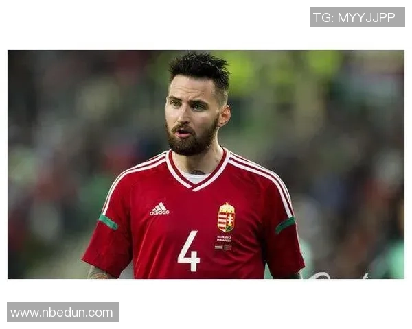 匈牙利足球明星现役球员实力排名及其在国际赛场的表现分析 匈牙利足球明星现役球员实力排名及其在国际赛场的表现分析